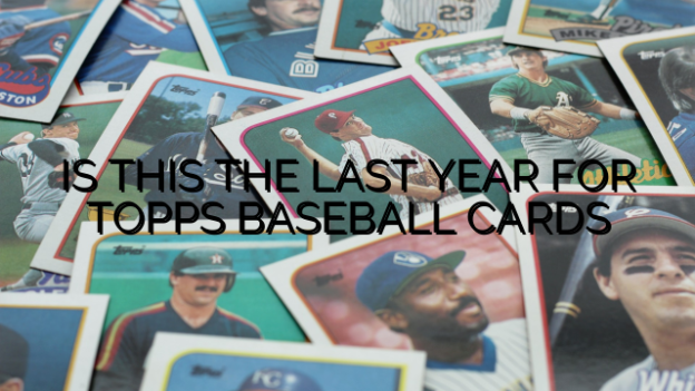 IS THIS THE LAST YEAR FOR TOPPS BASEBALL CARDS