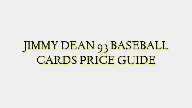 JIMMY DEAN 93 BASEBALL CARDS PRICE GUIDE