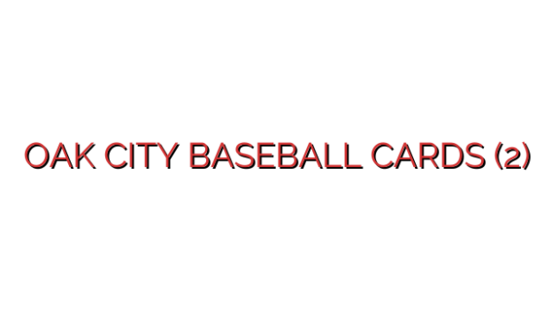 OAK CITY BASEBALL CARDS (2)